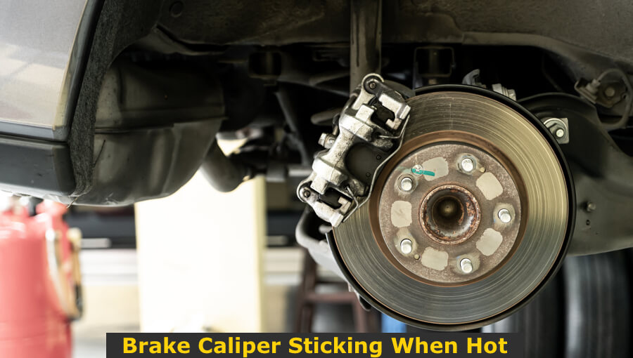 Brake Caliper Sticking When Hot (Symptoms, Causes & Fixes